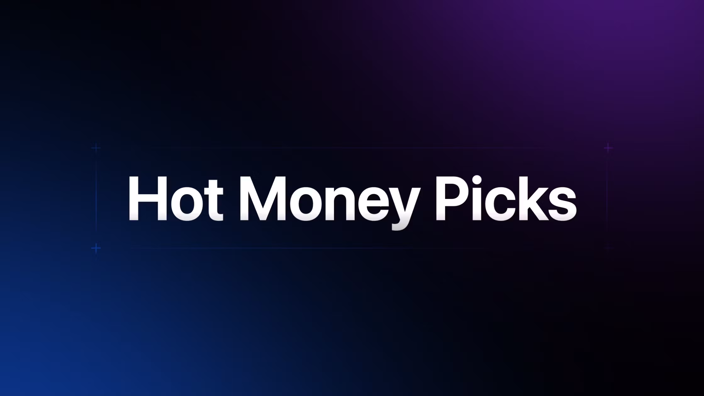 Hot Money picks 