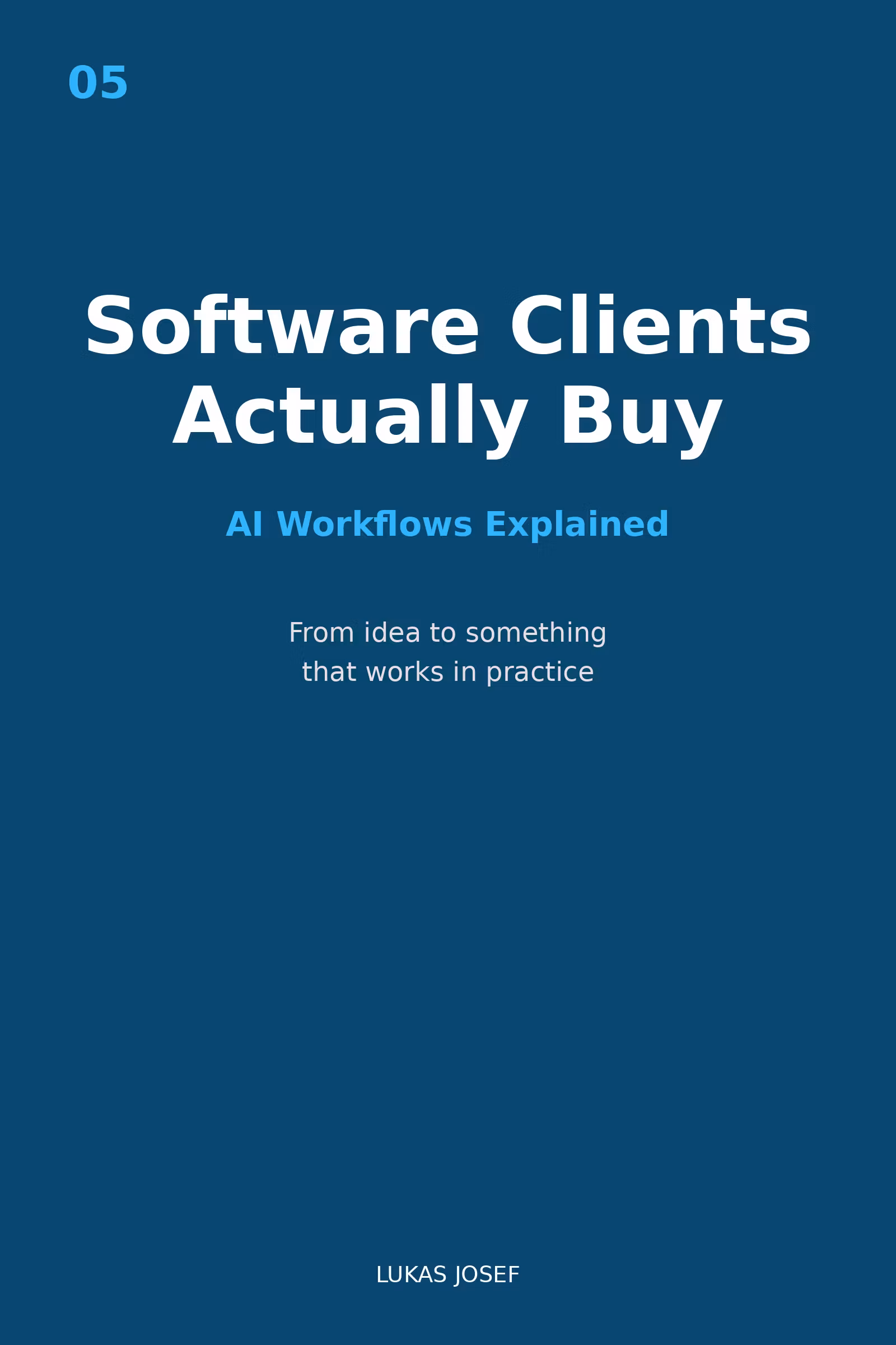Software Clients Actually Buy — My AI Workflows Explained