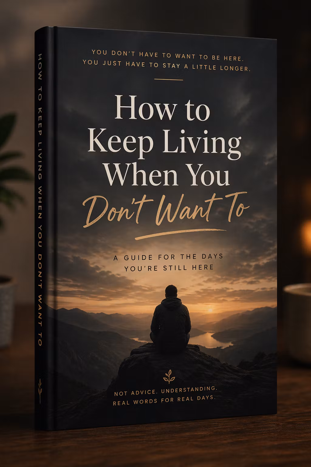 How to Keep Living When You Don't Want To