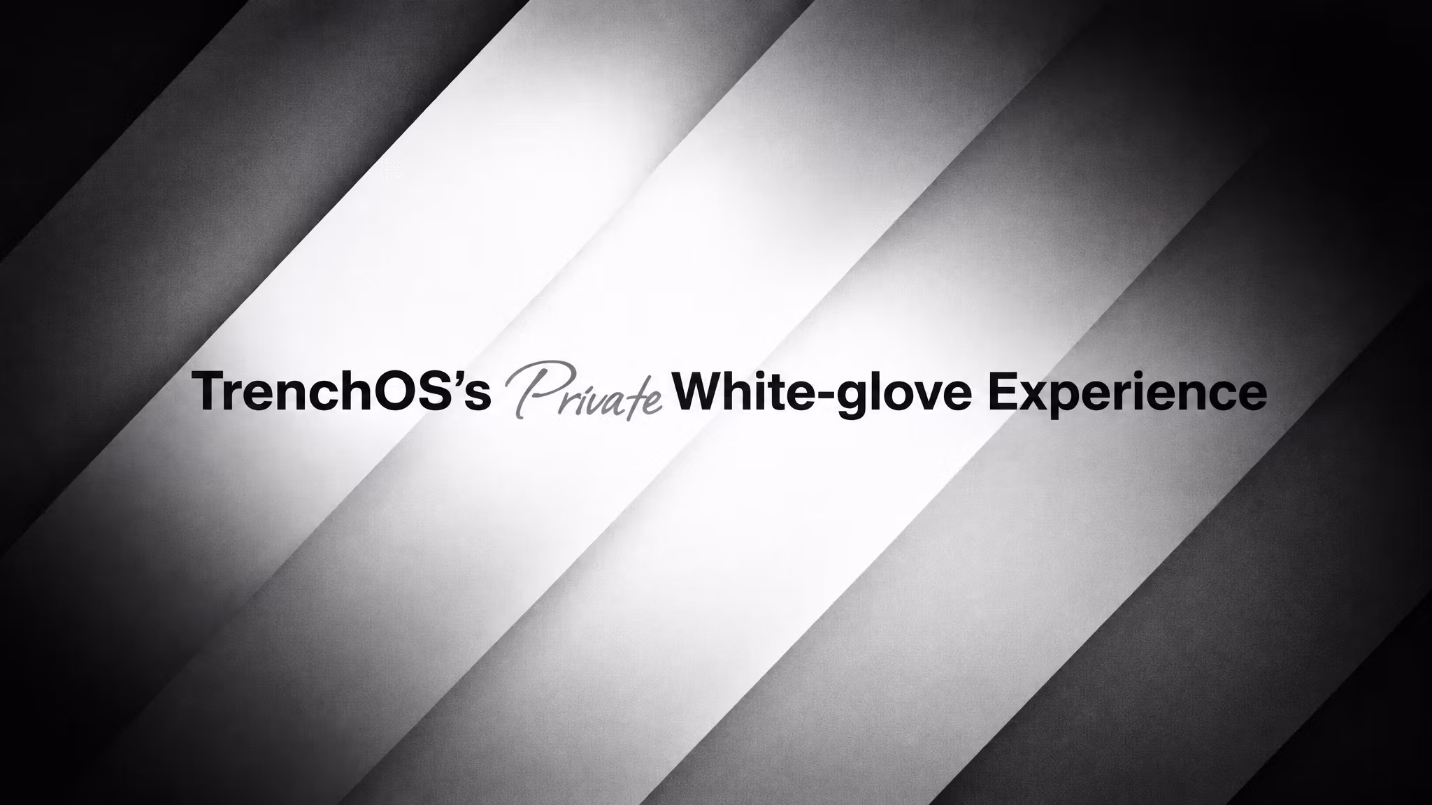 TrenchOS - Private White-glove Experience