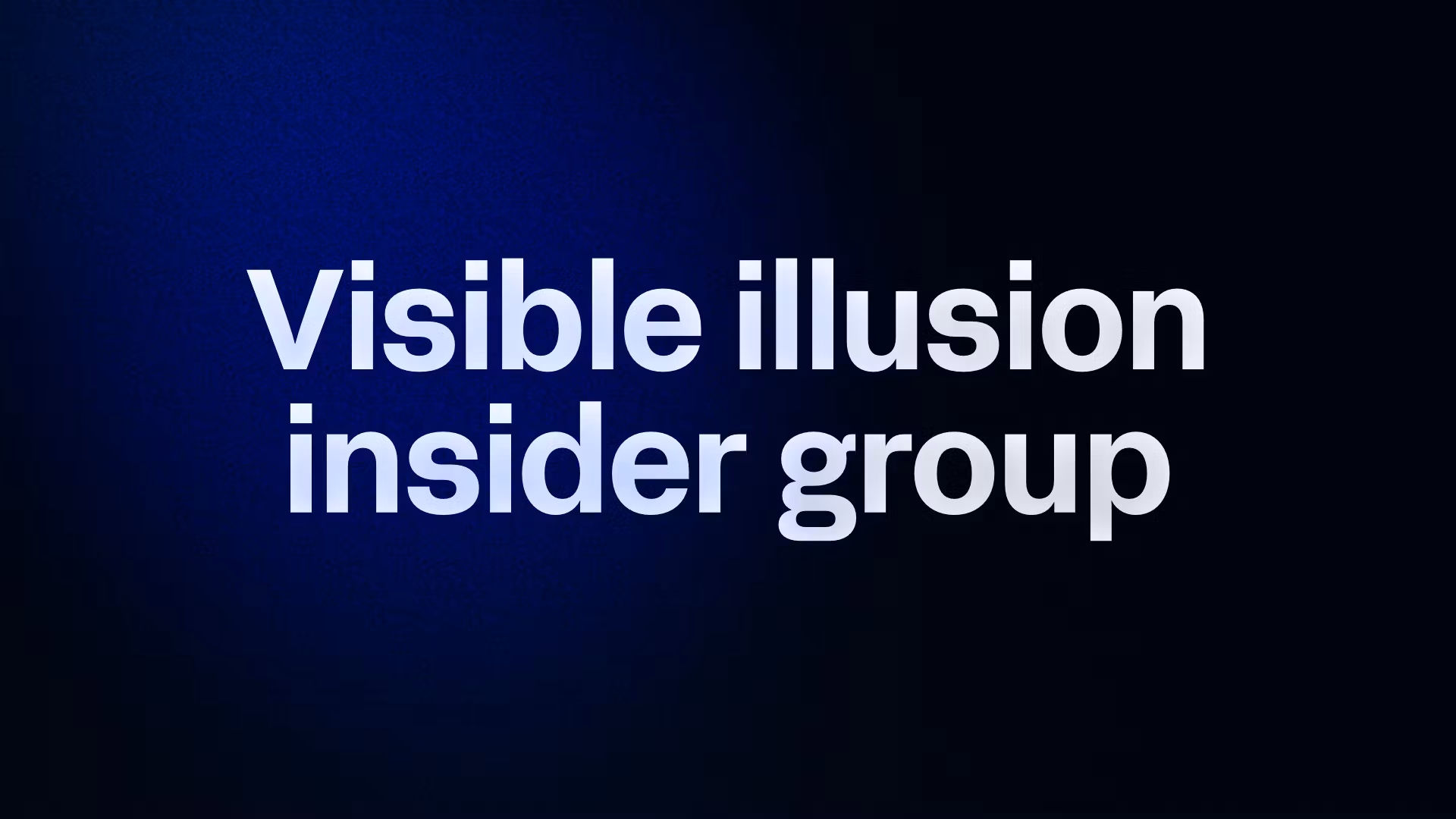 Visible illusion insider group