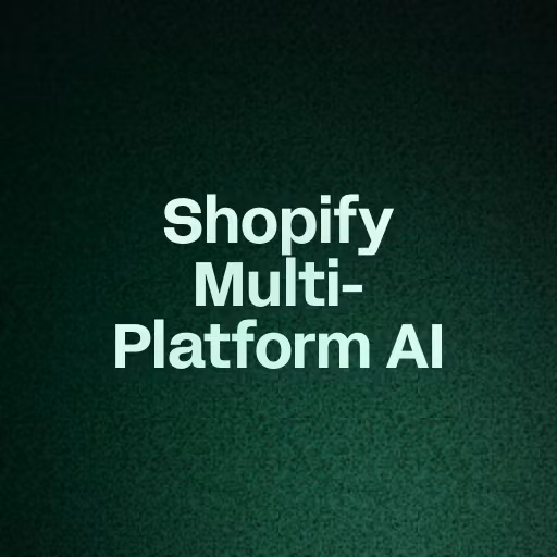 ⁠Shopify Multi-Platform AI 