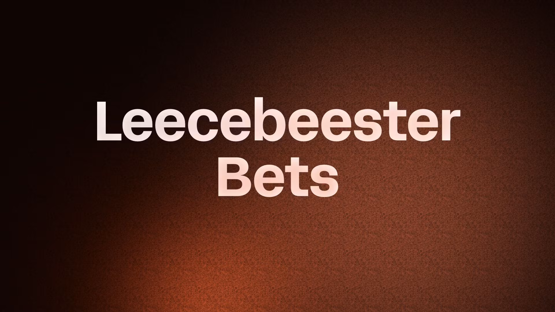 Leecebeester Bets