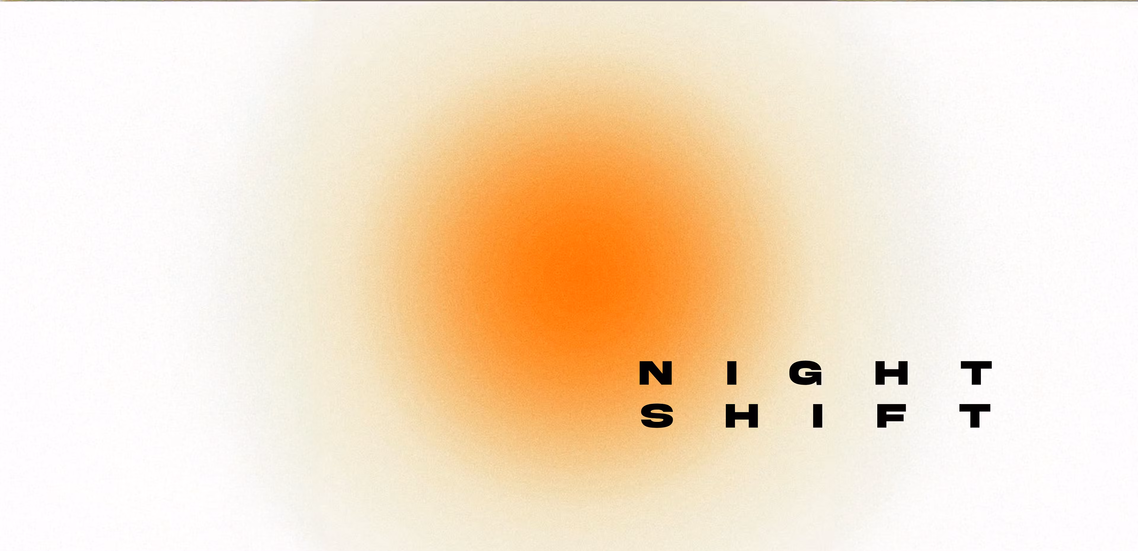 NIGHT SHIFT