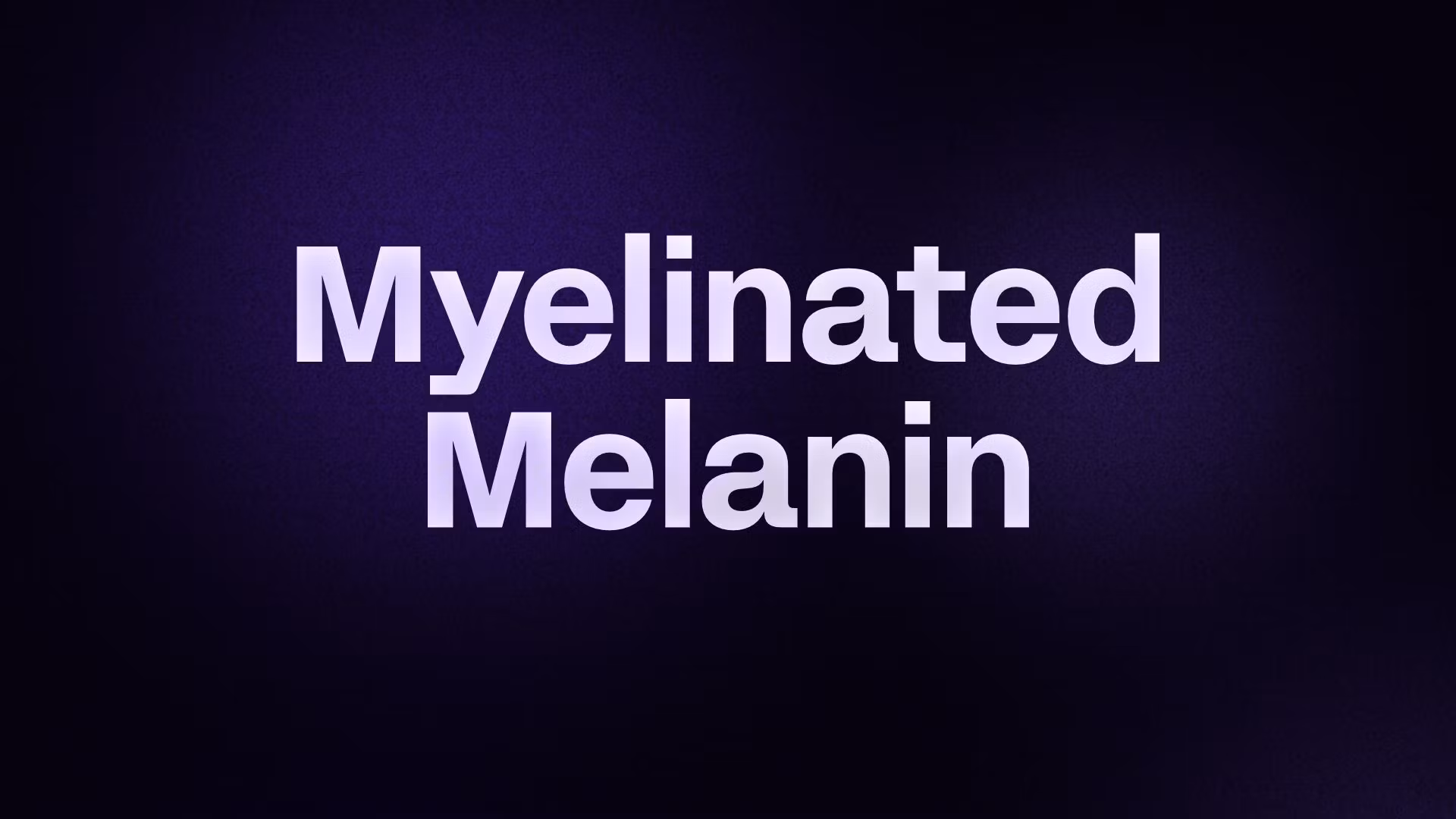 Myelinated Melanin