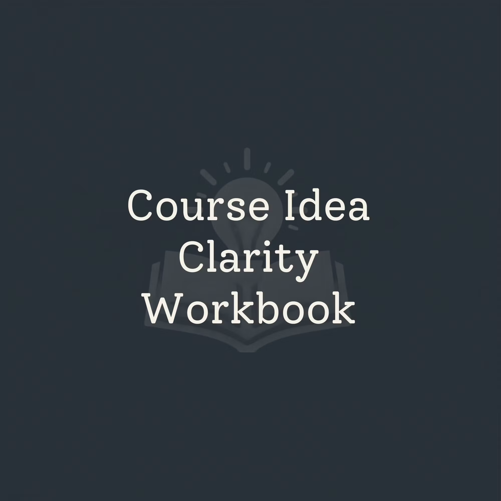 Course Idea Clarity Workbook