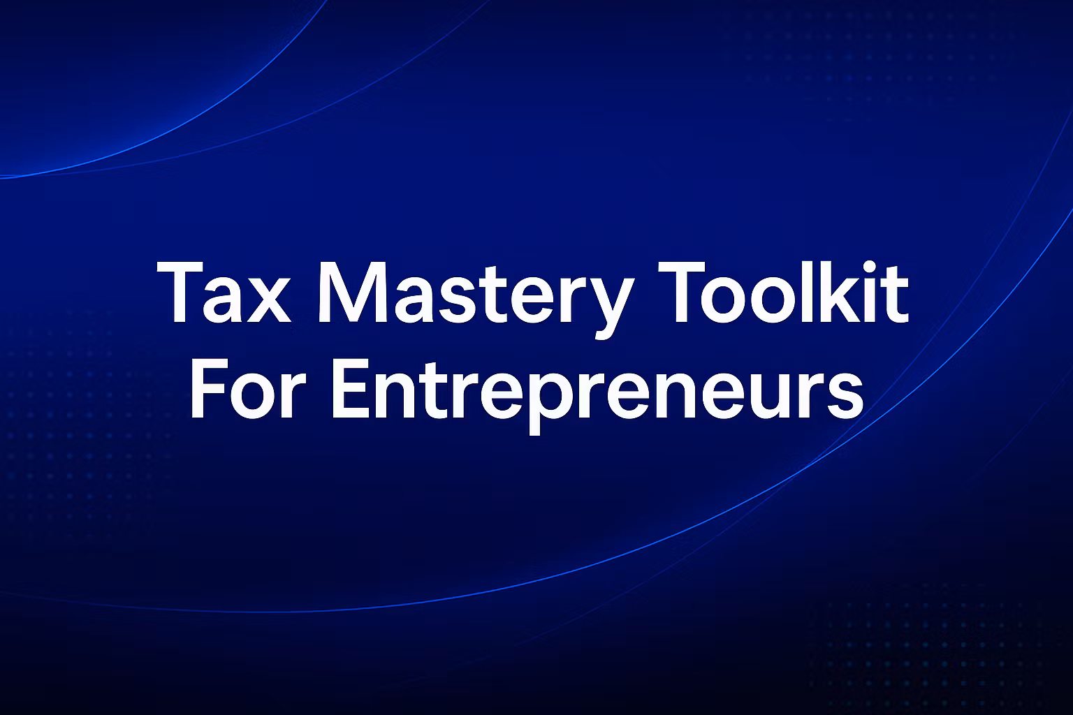 Tax Toolkit for Entrepreneurs