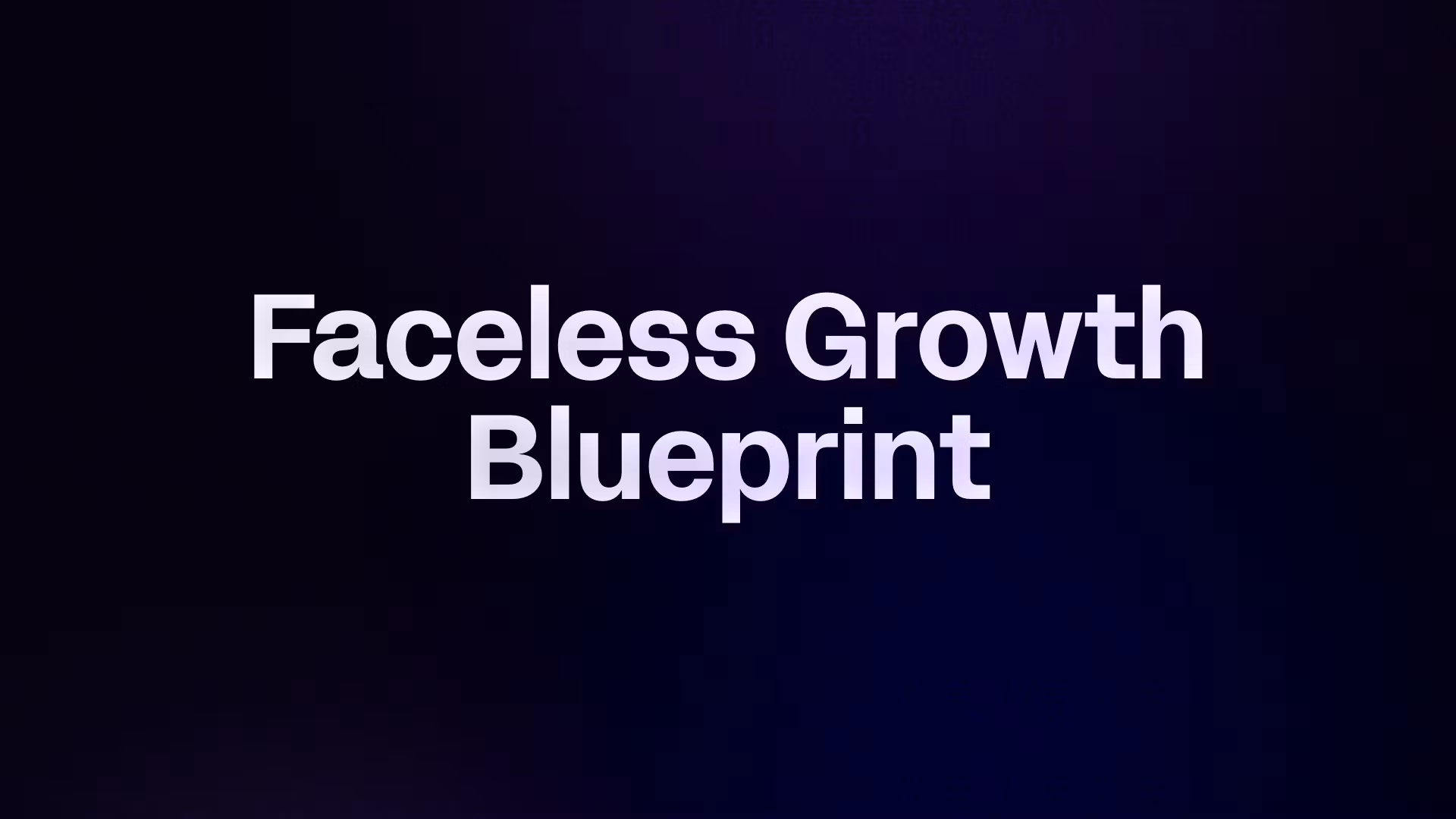 Faceless Growth Blueprint 