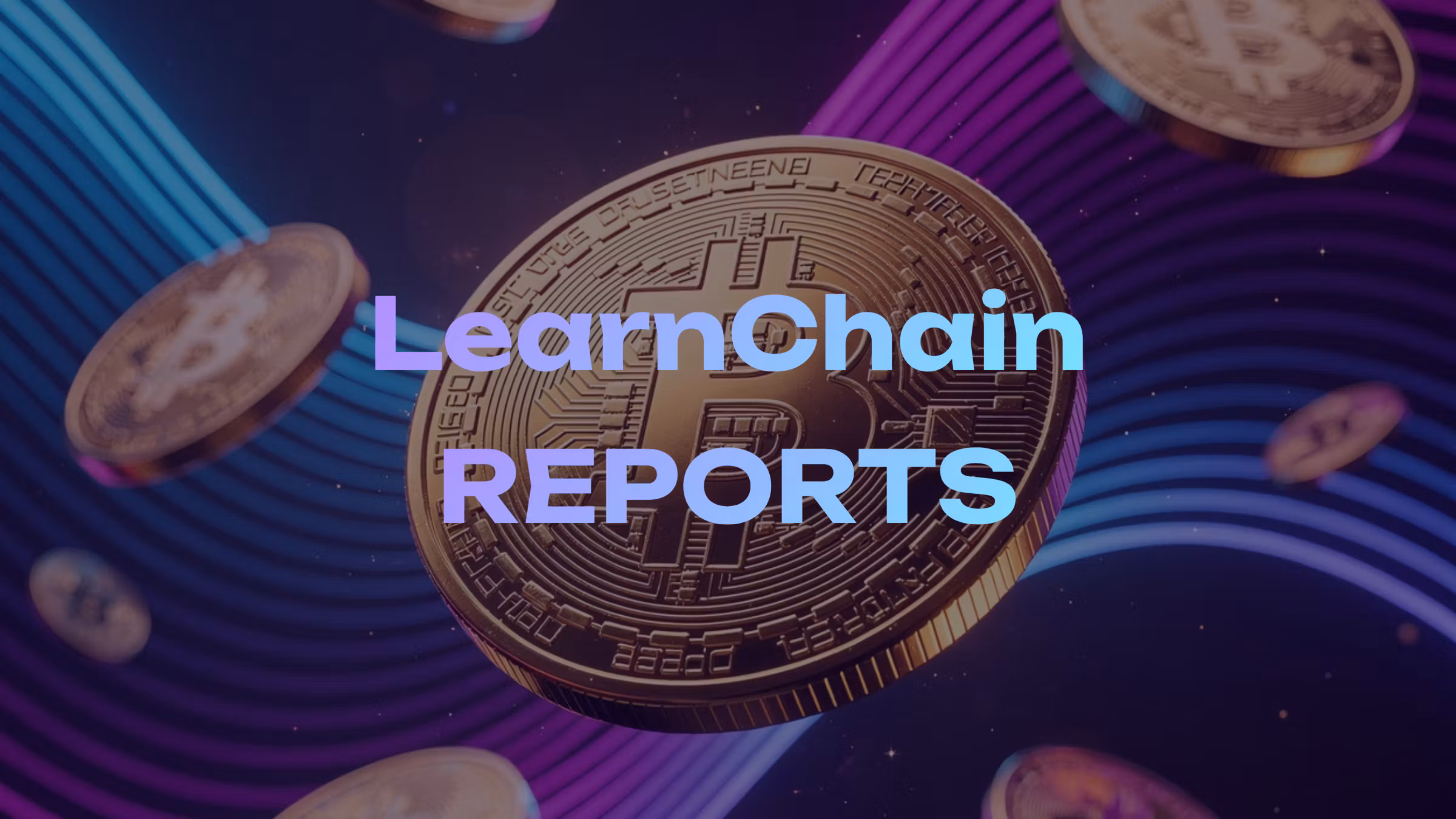 LearnChain Reports