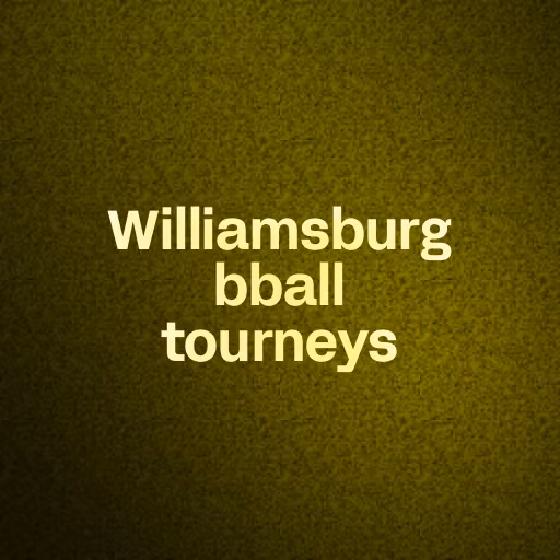 Williamsburg bball tourneys 