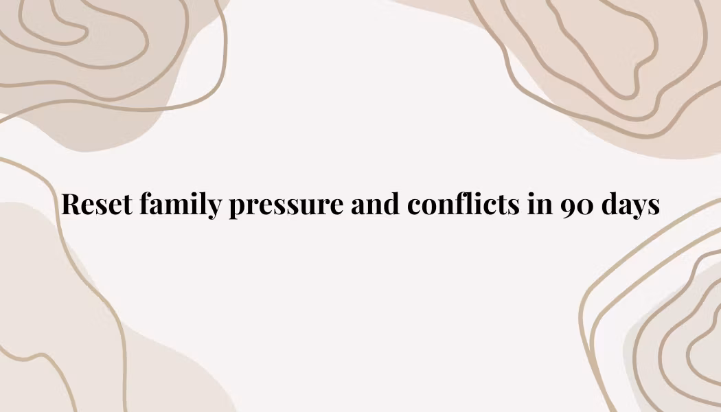 The 90-Day Family Pressure Reset Plan