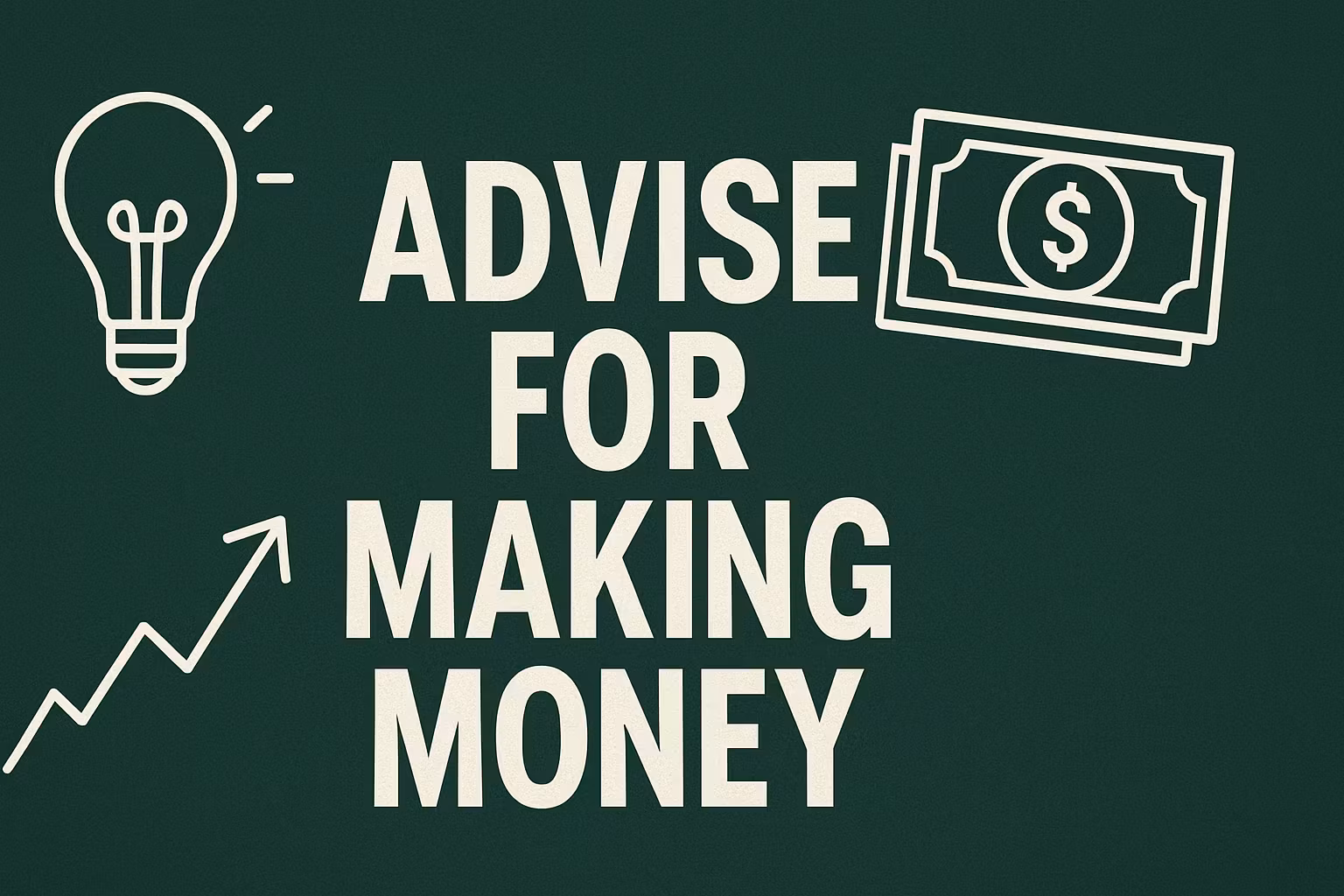 advise for making money 