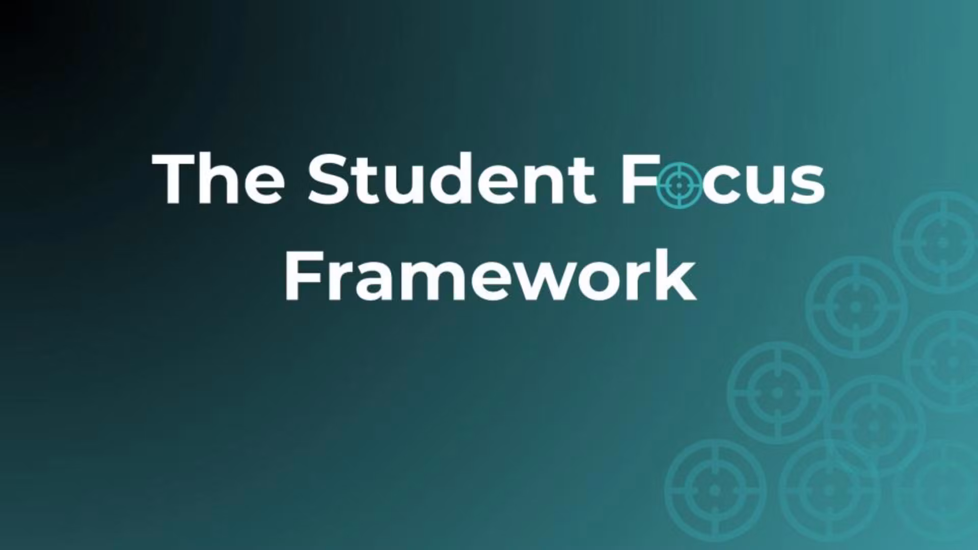 The Student Focus Framework