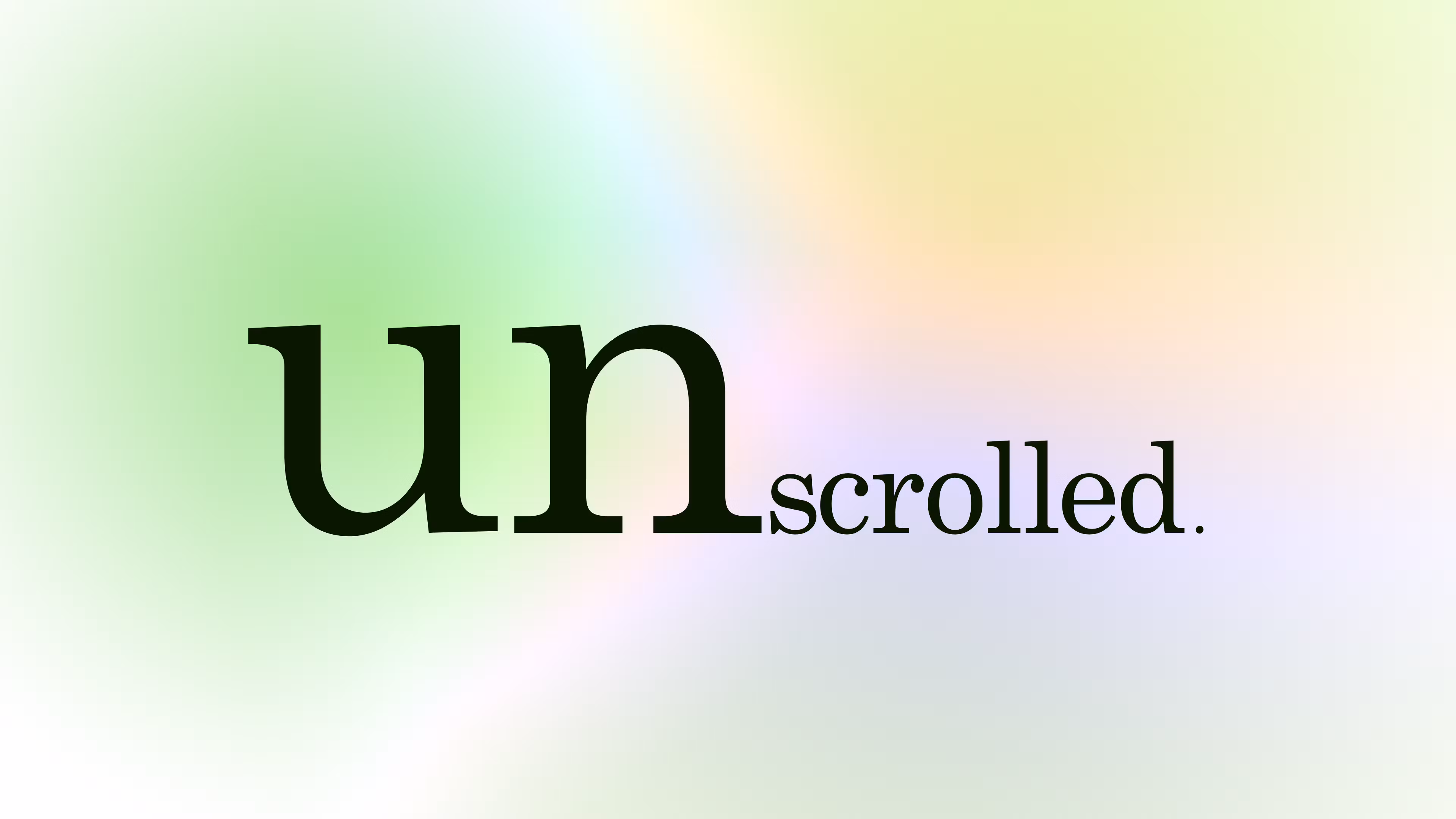 Unscrolled.