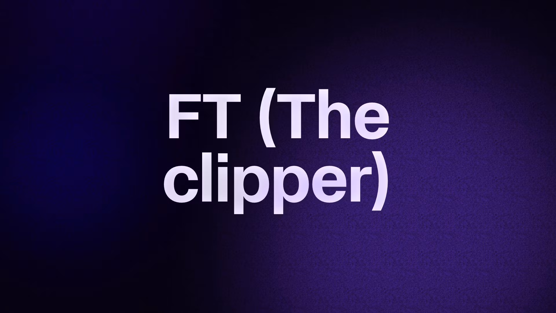 FT (The clipper)