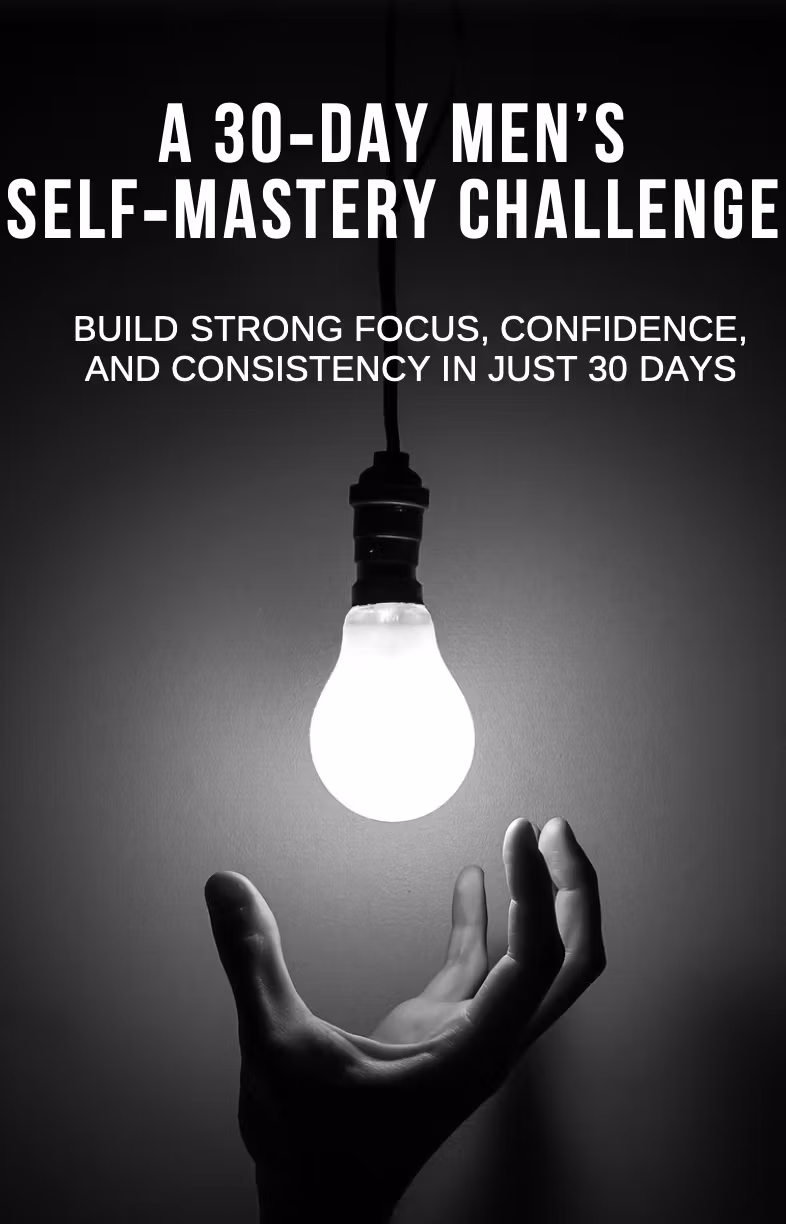 A 30‑DAY MEN’S SELF‑MASTERY CHALLENGE