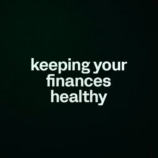 keeping your finances healthy