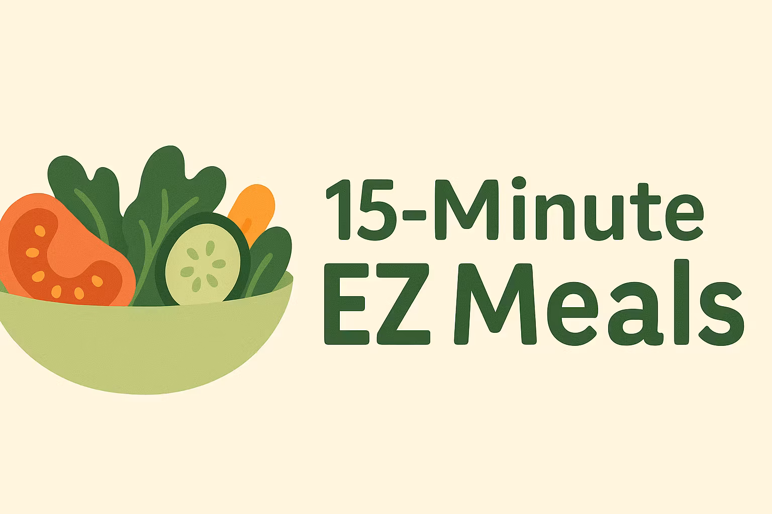 15 Minute Easy Meals