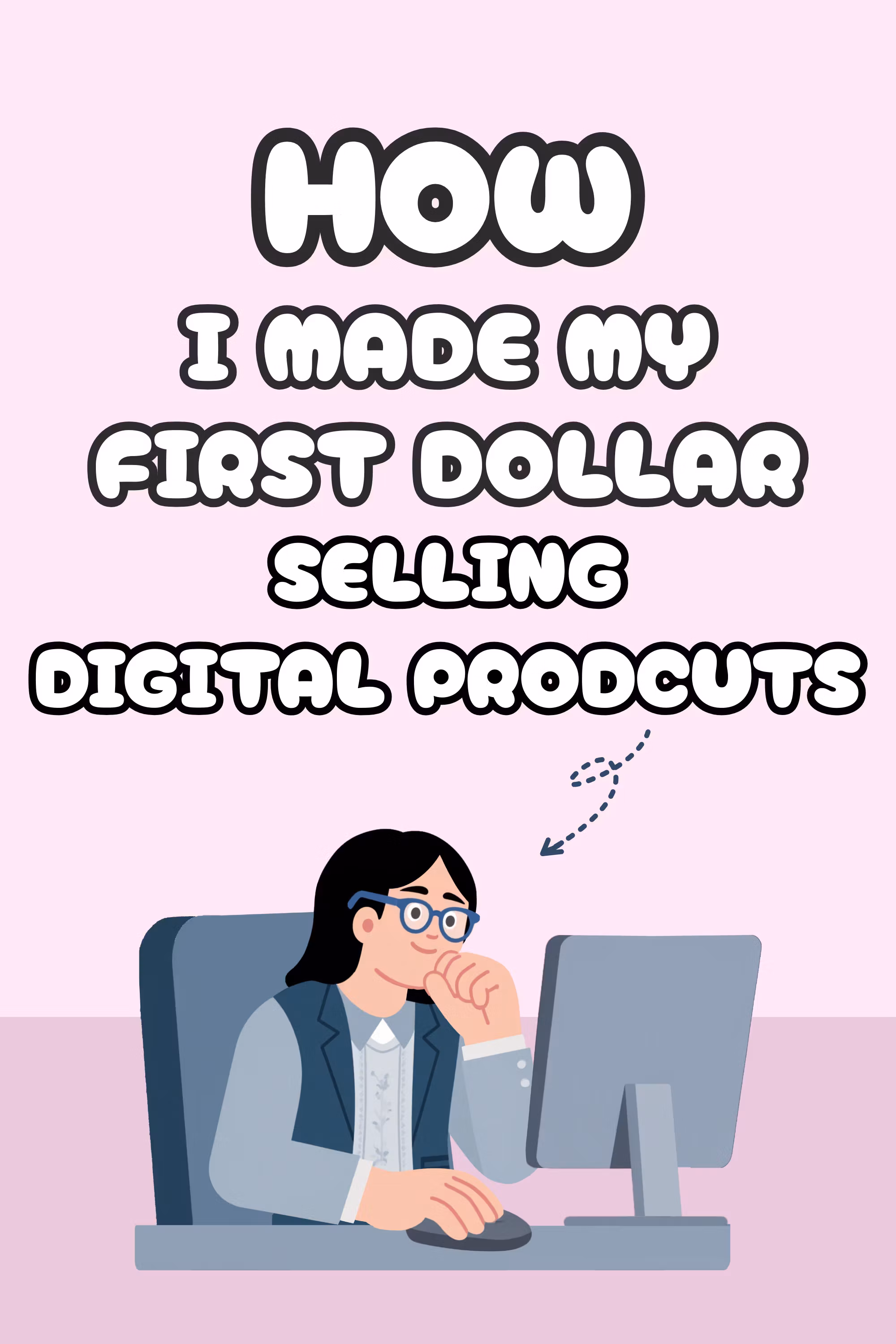 How I Made My First Dollar Selling Digital Products