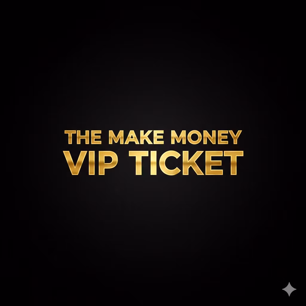 The Make Money VIP Ticket