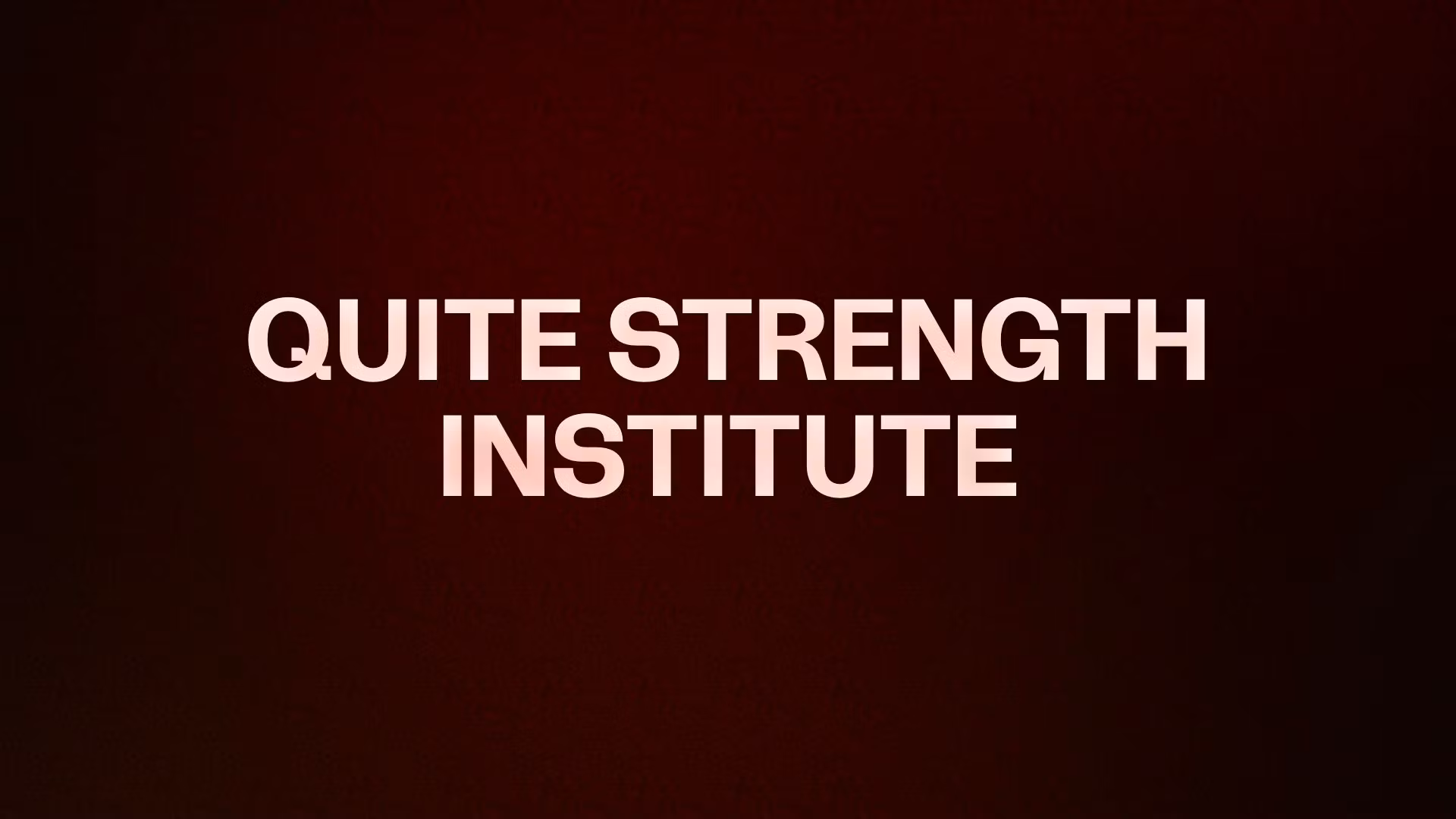 QUITE STRENGTH INSTITUTE