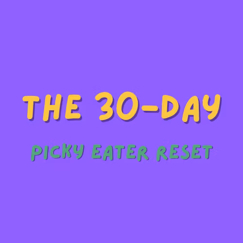 The 30 Day Picky Eater Reset