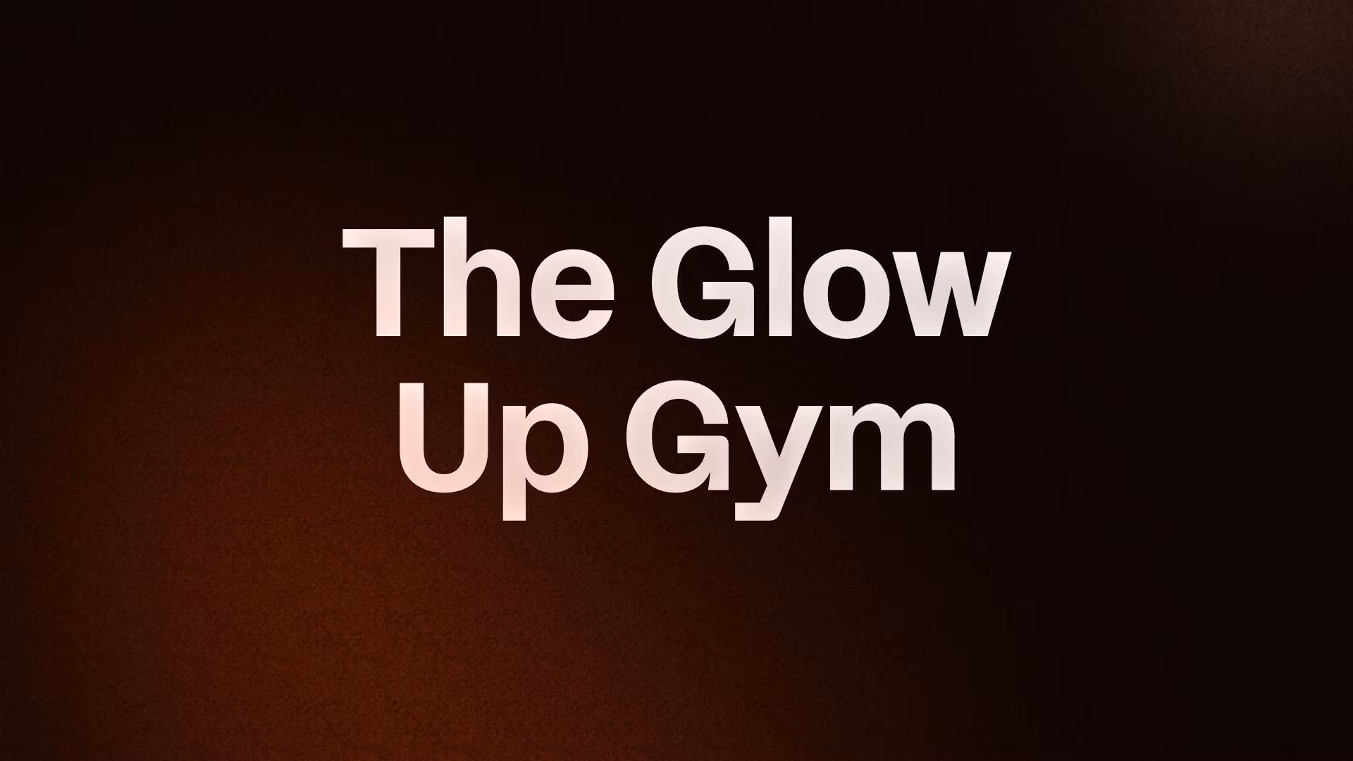 The Glow Up Gym