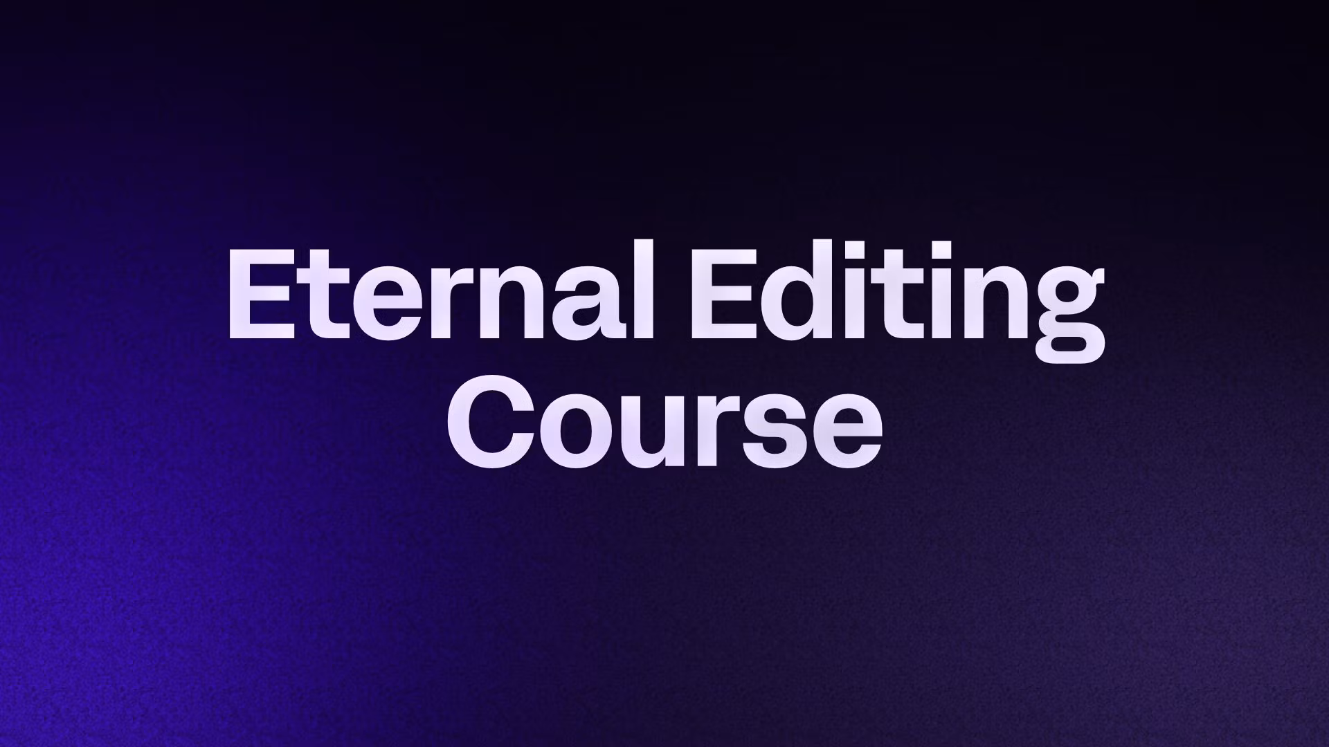 Eternal Editing Course