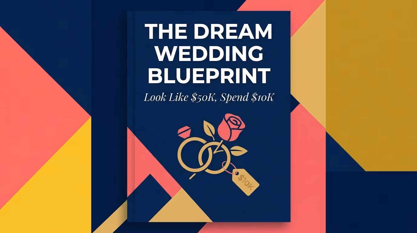 The Dream Wedding Blueprint: Look Like $50K, Spend $10K