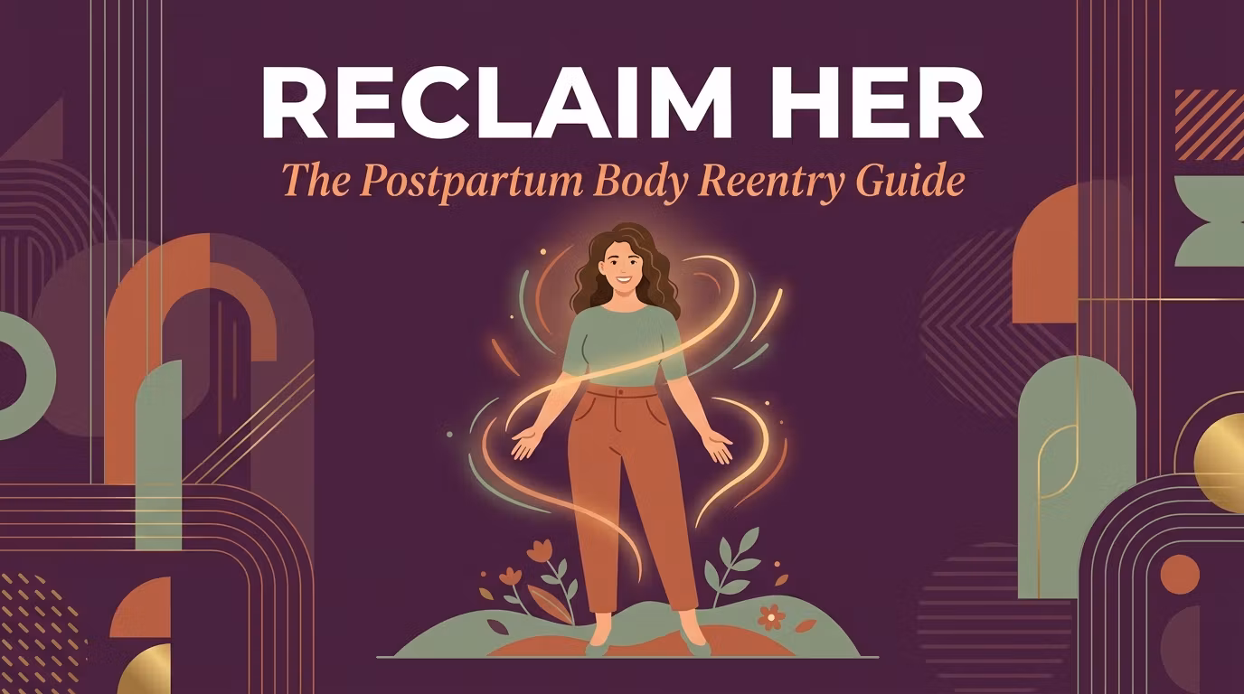 Reclaim Her: The Postpartum Body Reentry Guide