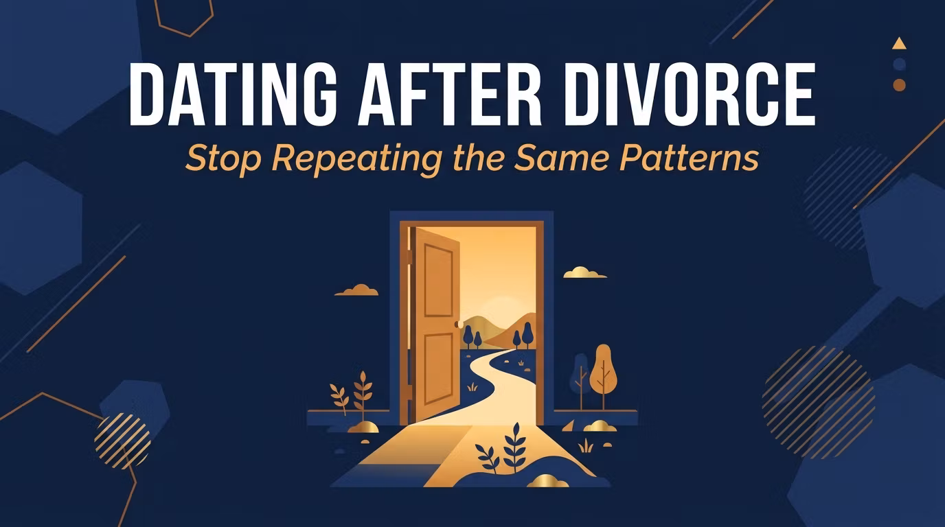 Dating After Divorce: Stop Repeating the Same Patterns