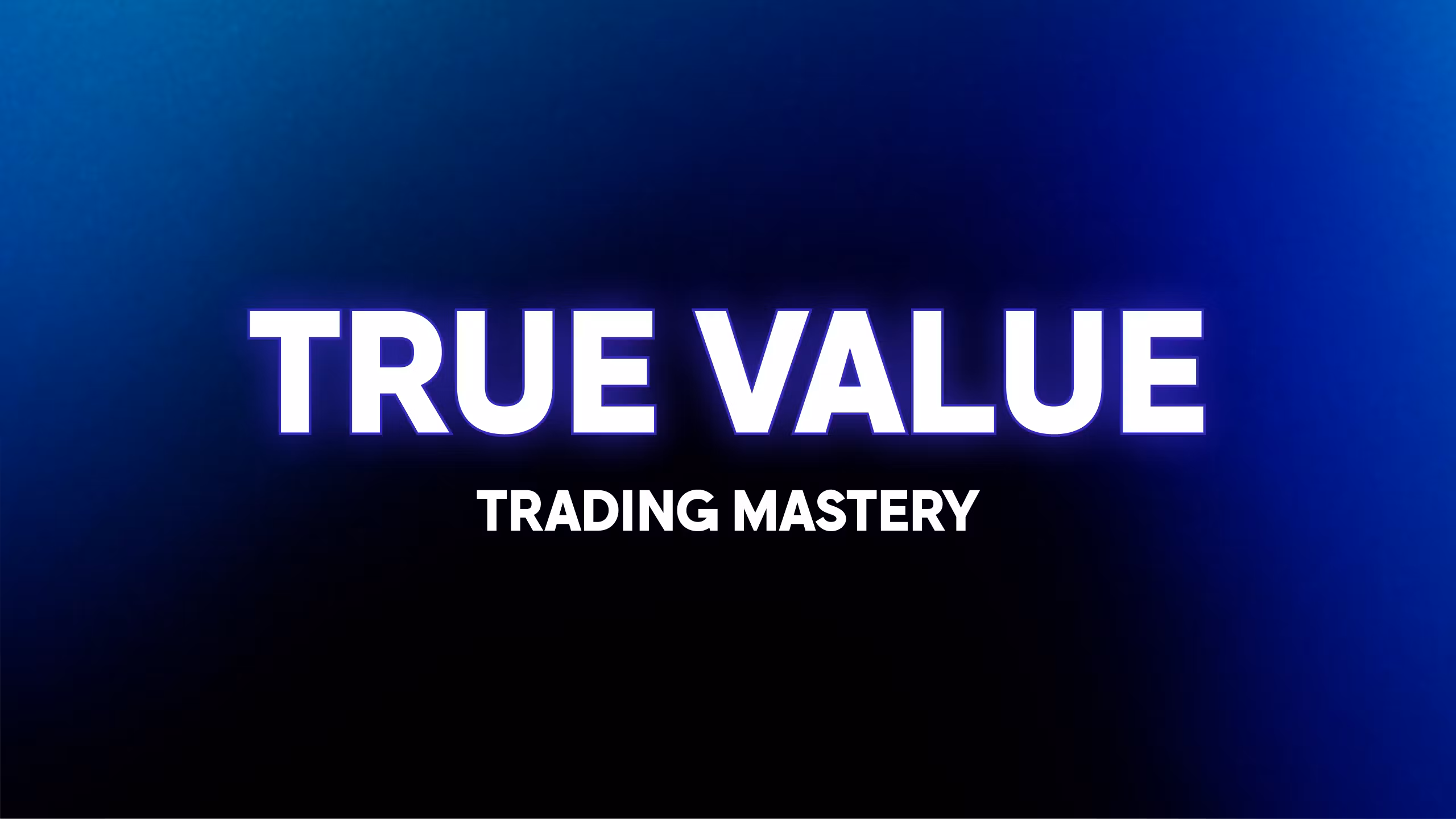 True Value - Trading Mastery