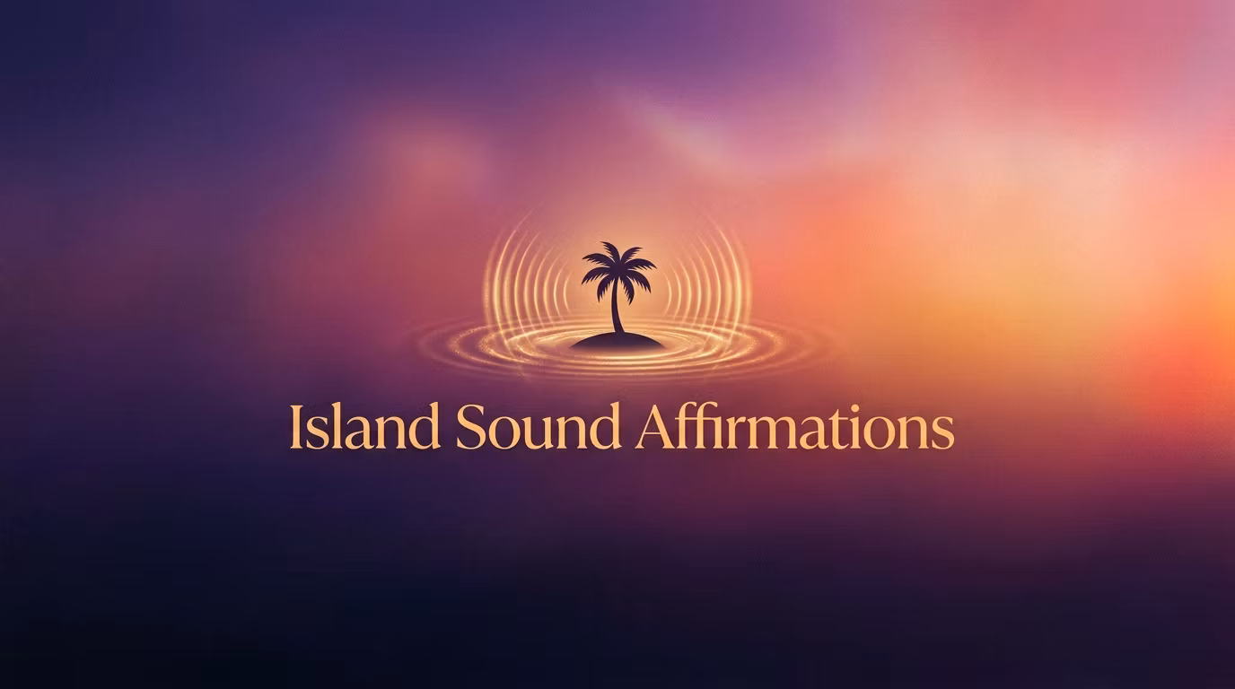 Island Sound Affirmations