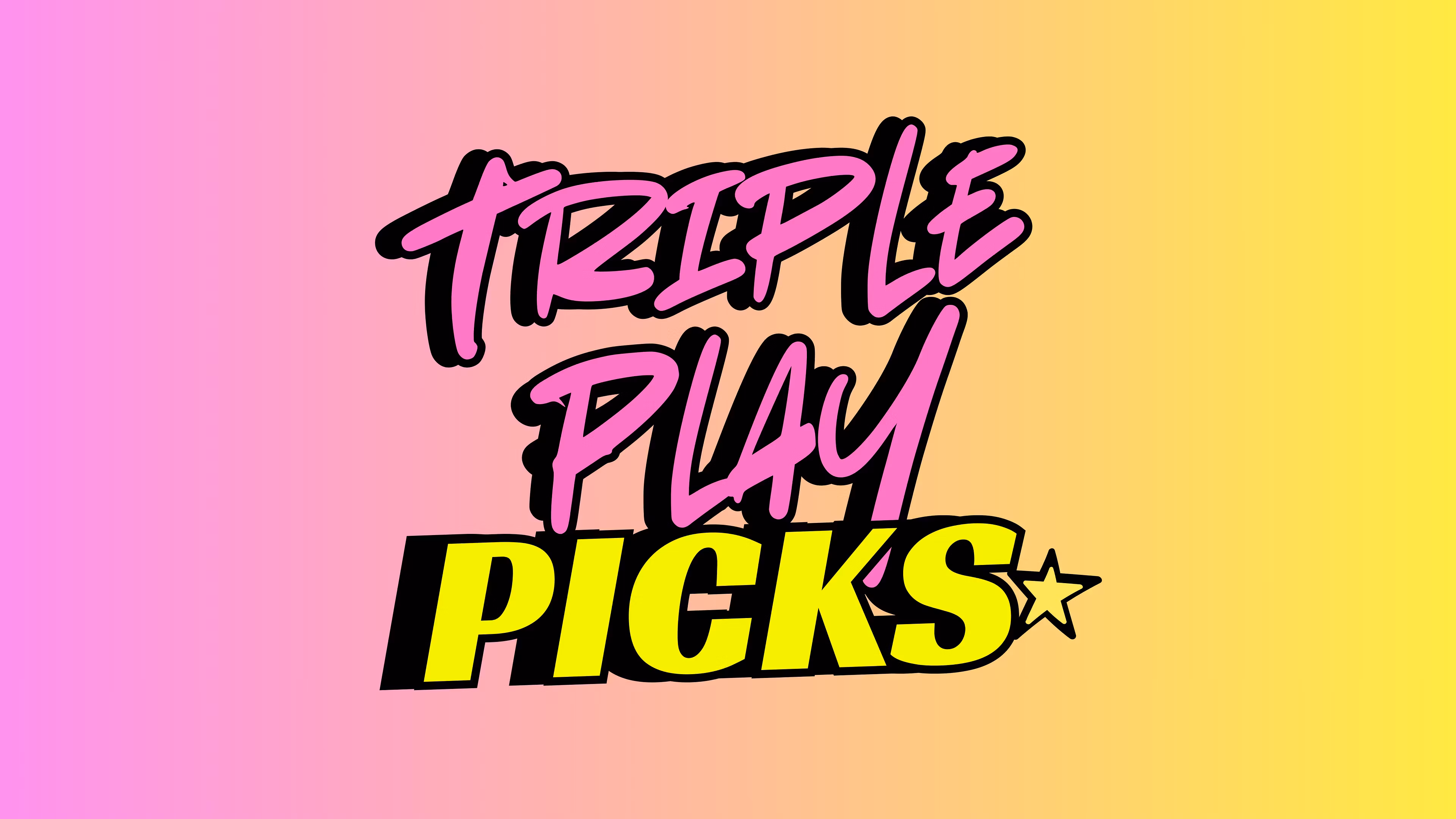 Triple Play Picks