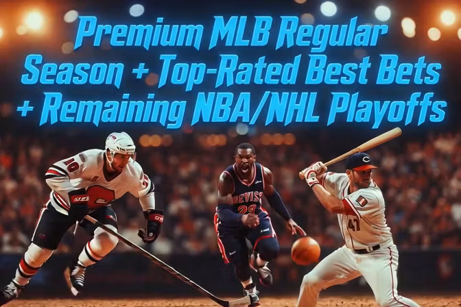Premium MLB Regular Season + Top-Rated Best Bets + remainder NHL/NBA Playoffs 