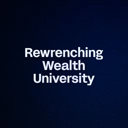 Rewrenching Wealth University