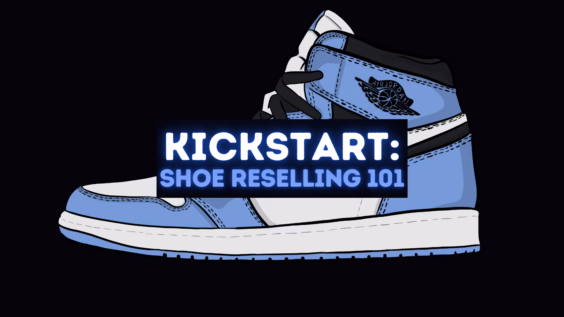 Kickstart: Shoe Reselling 101