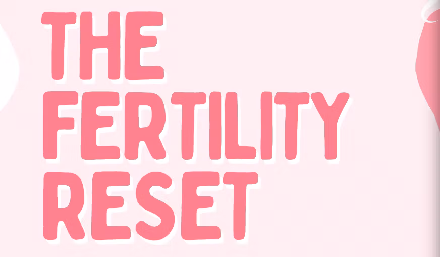 The Fertility Reset - 12 Week Step by Step Guide