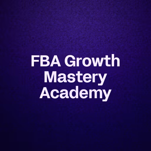 FBA Growth Mastery Academy