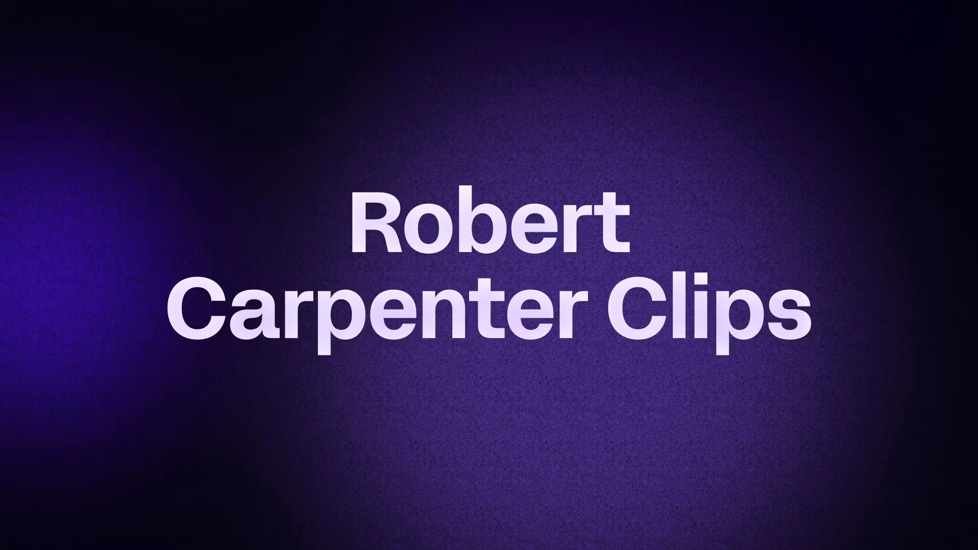 Robert Carpenter Clips