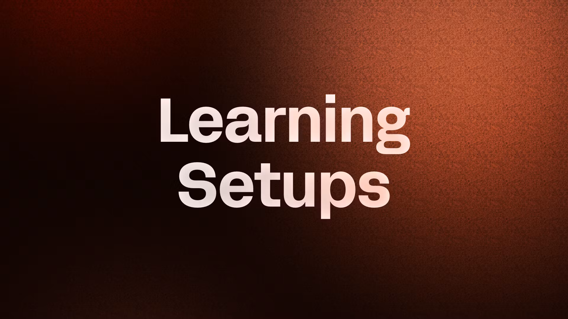 Learning Setups