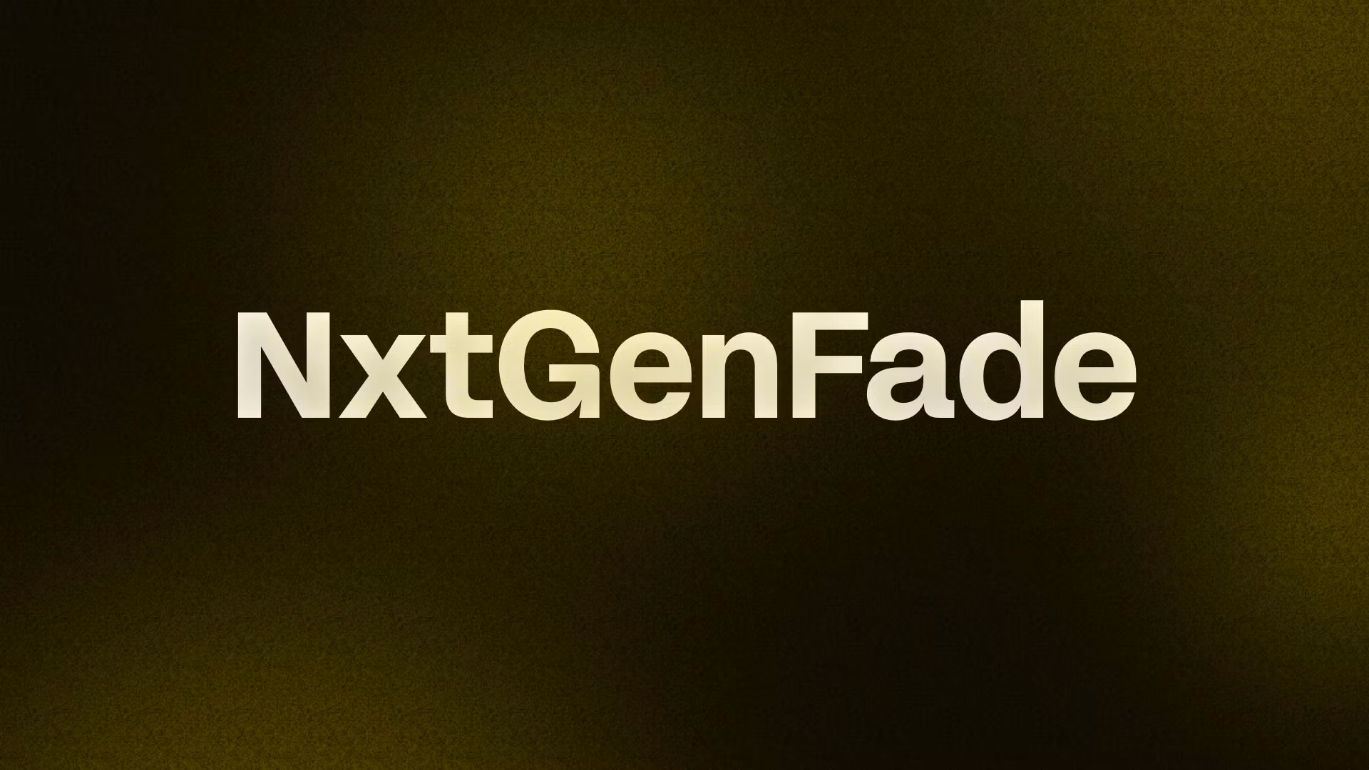 NxtGenFade