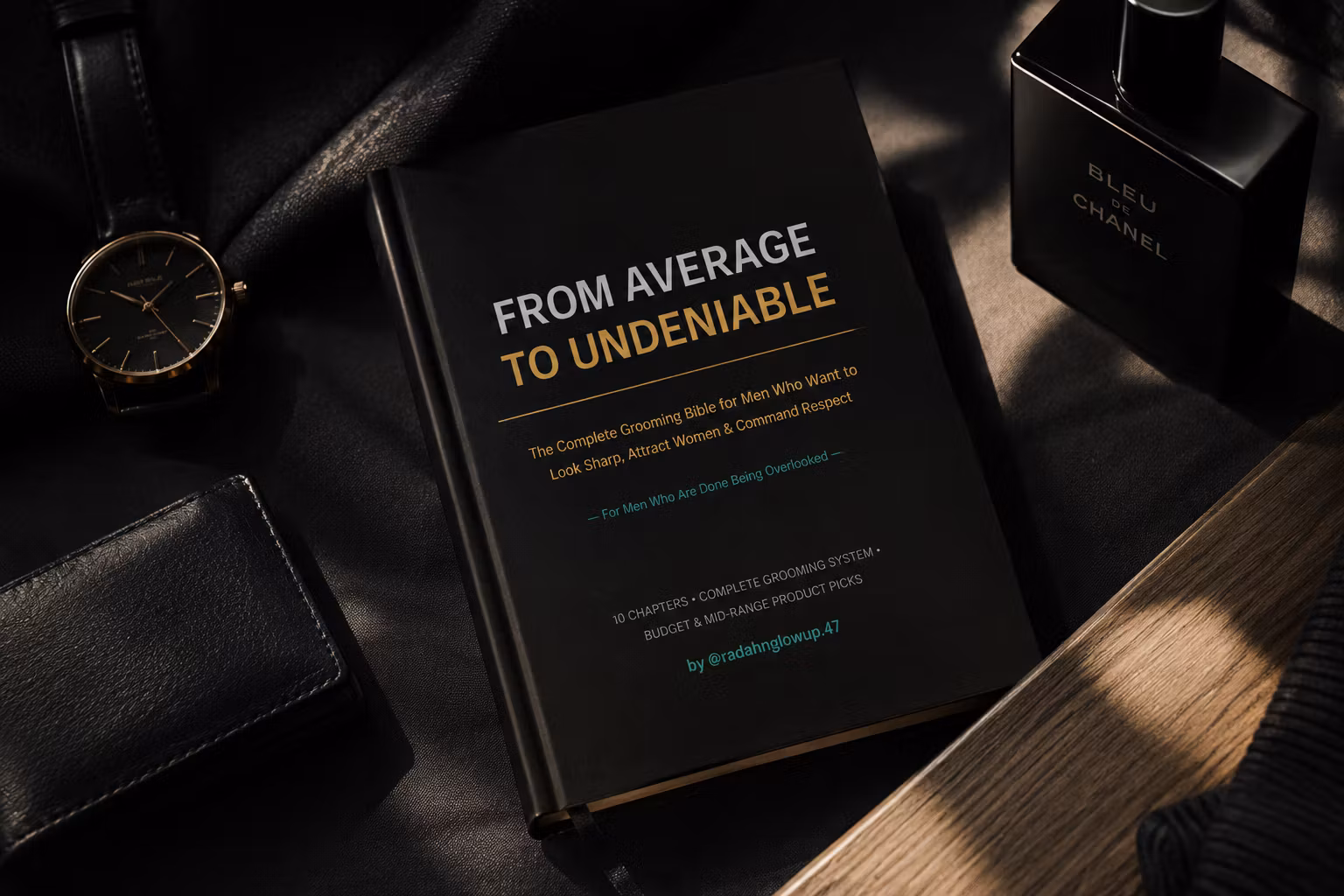 FROM AVERAGE TO UNDENIABLE:The Complete Grooming Bible for Men To Level Up