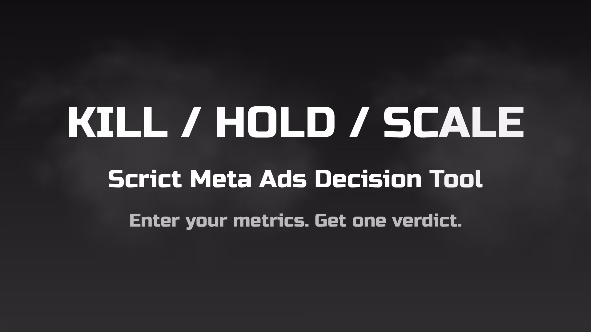 Kill / Hold / Scale
