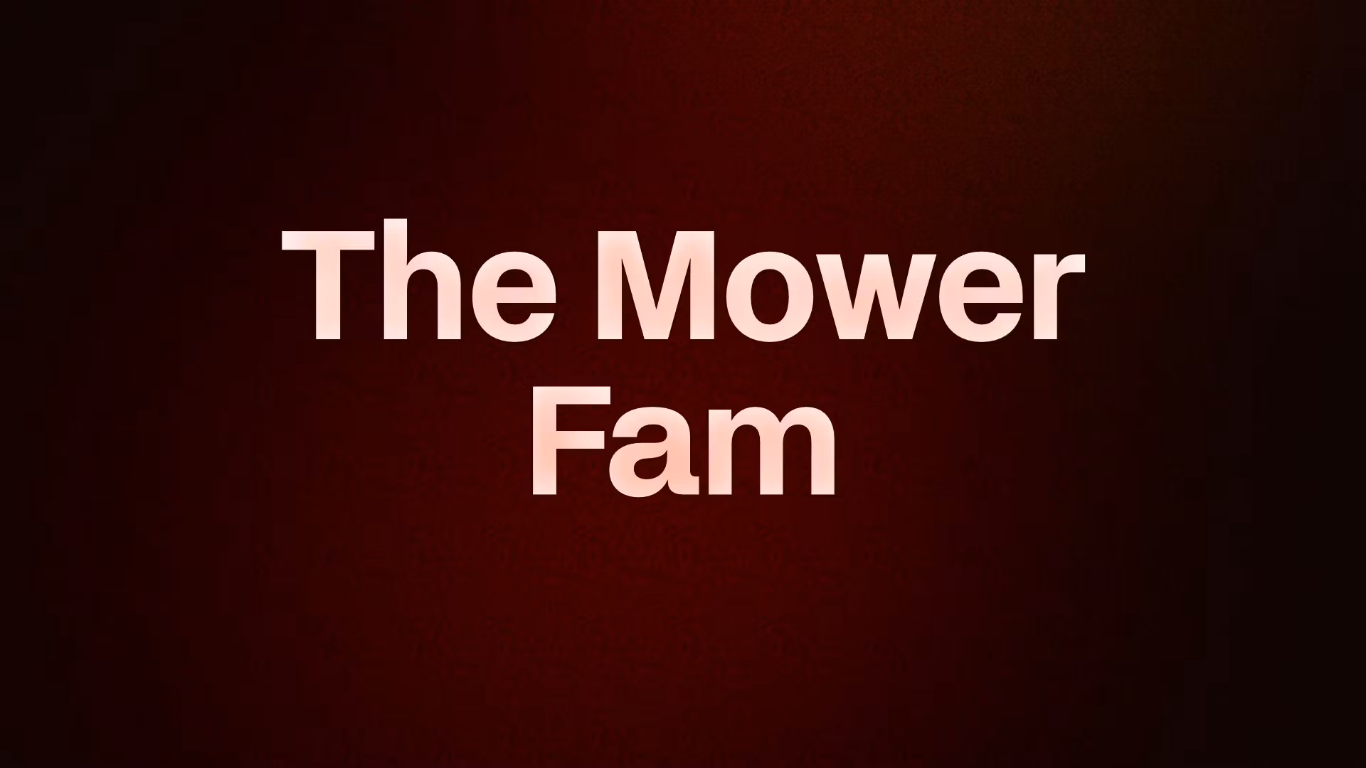 The Mower Fam