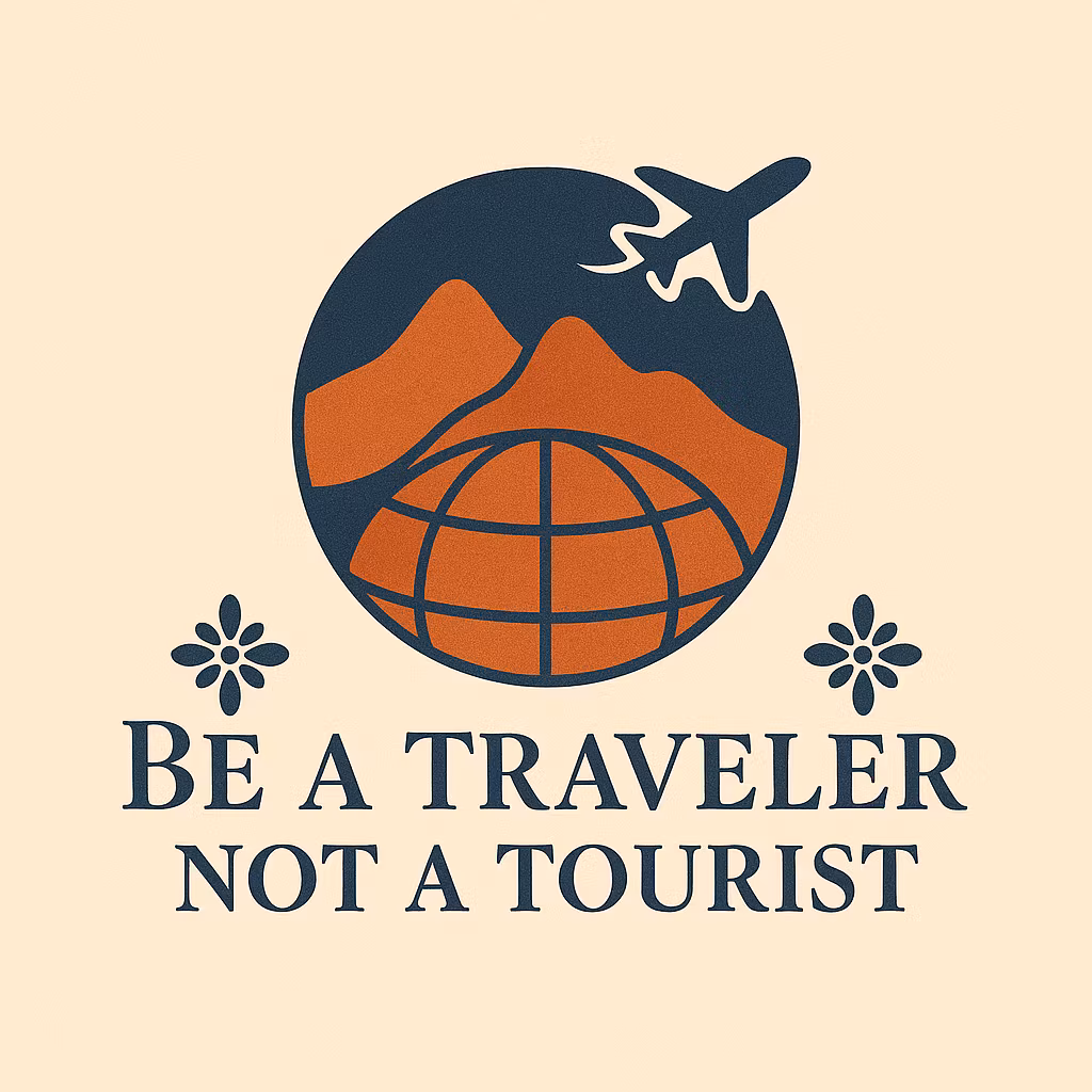 Be A Traveler Not A Tourist 
