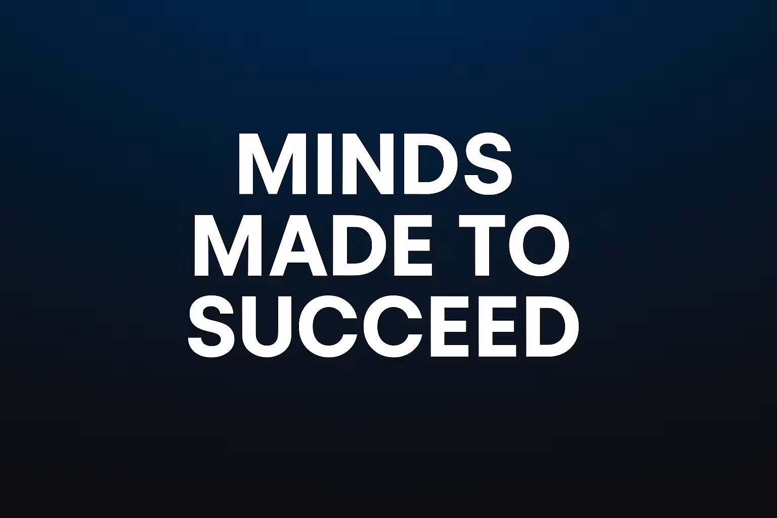 Minds Made to Succeed