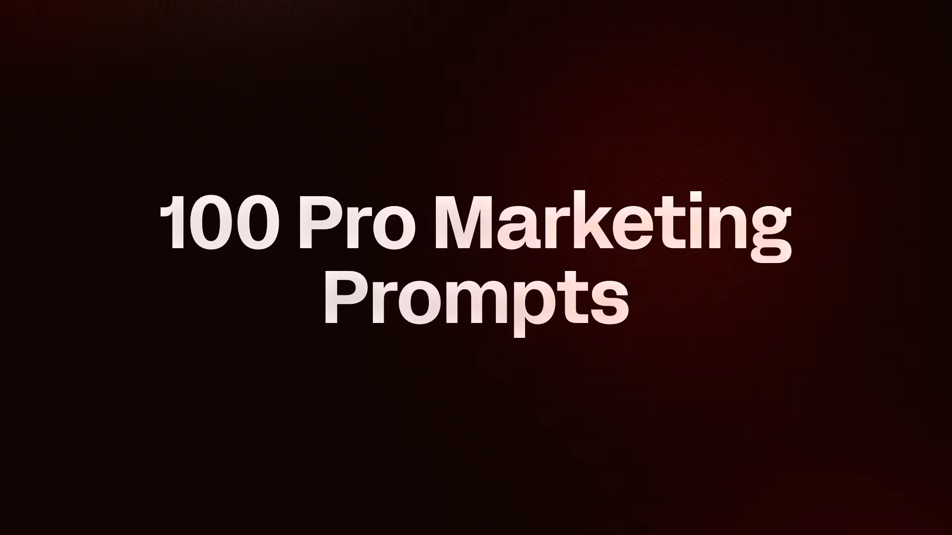 100 Pro Marketing Prompts