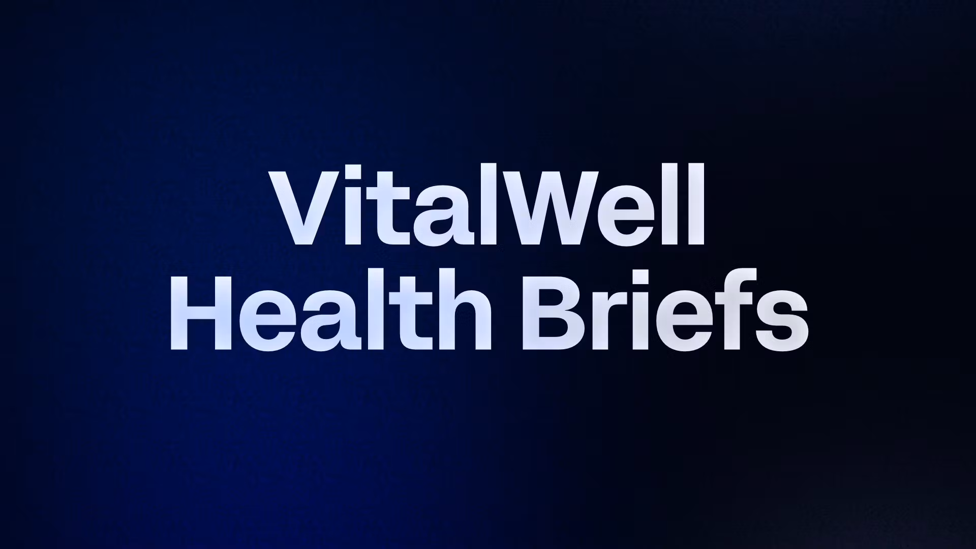 VitalWell Health Briefs