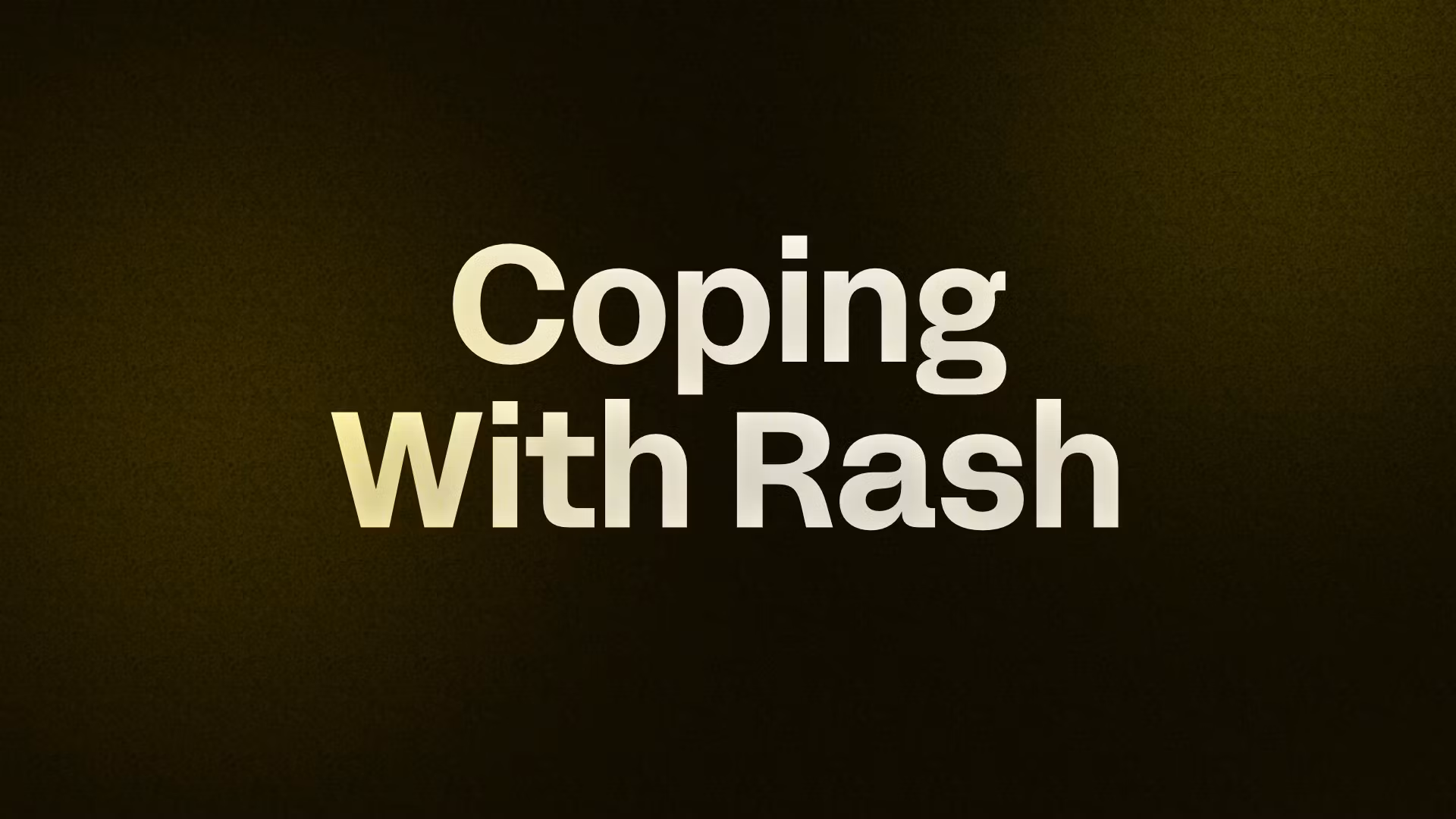 Coping With Rash